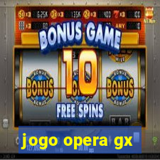 jogo opera gx